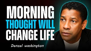 The Morning Thought That Can Change Your Life 🌅  Denzel Washington Motivational Speech