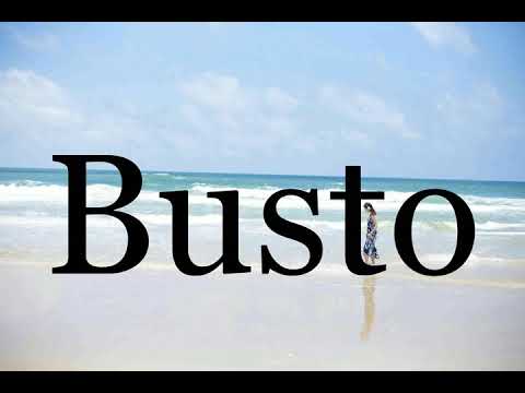 How To Pronounce Busto🌈🌈🌈🌈🌈🌈Pronunciation Of Busto