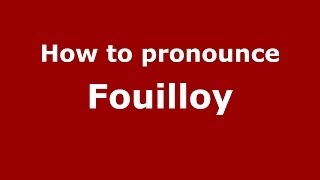 How to pronounce Fouilloy