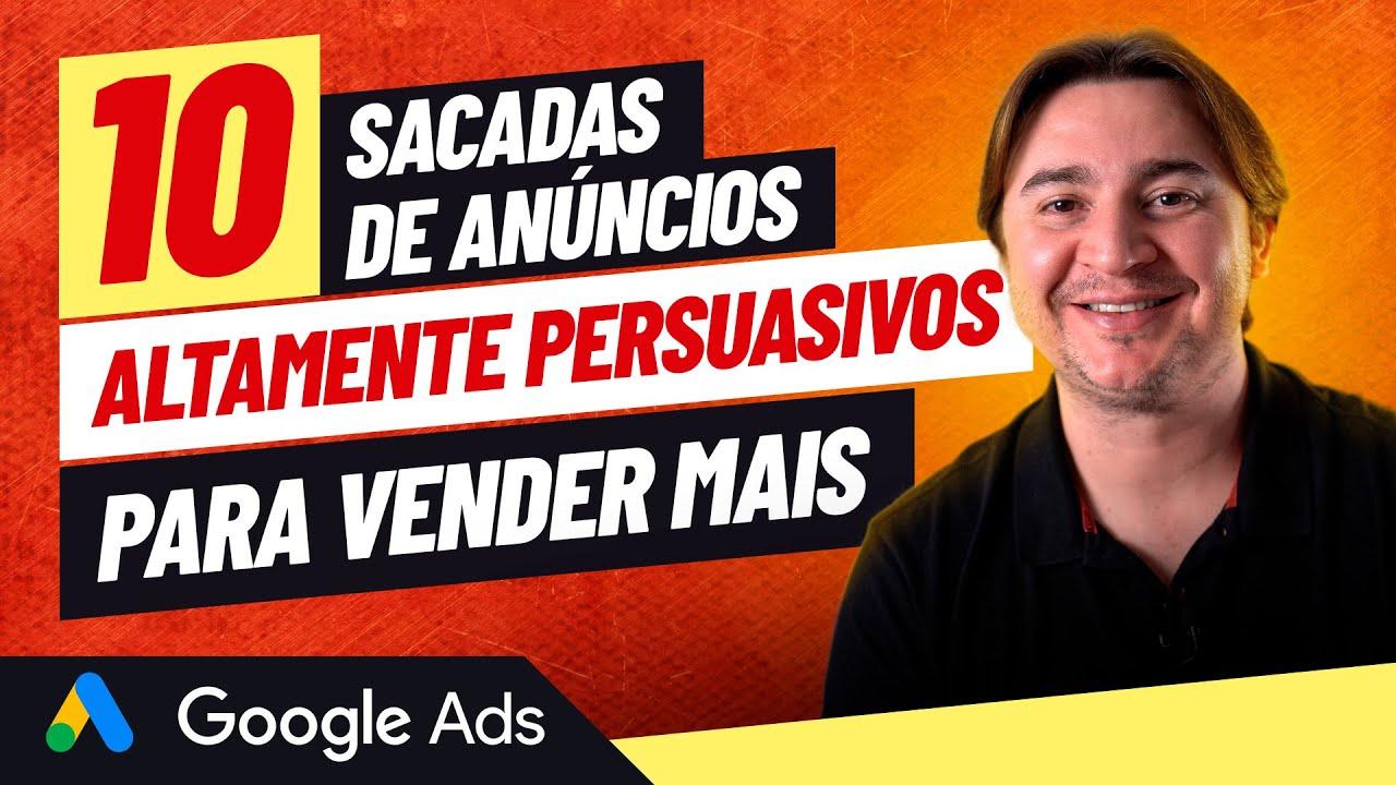 10 SACADAS PARA CRIAR ANÚNCIOS DE TEXTO ALTAMENTE PERSUASIVOS NO GOOGLE ADS