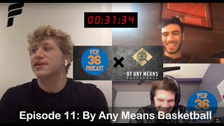 Per 36, Episode 11: By Any Means Basketball