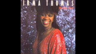 All I Know Is The Way I Feel : Irma Thomas