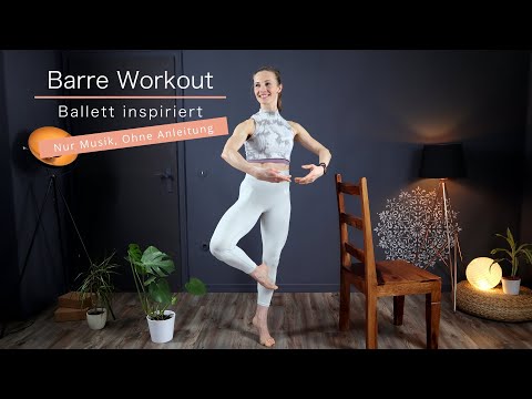 30 Min Barre Workout - Ballett inspiriertes Ganzkörpertraining - NUR MUSIK, ohne Erklärungen