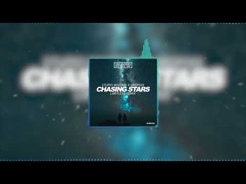 Stupid Whizkid & DROPIXX - Chasing Stars (Limitless Remix)