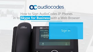 How to Sign AudioCodes IP Phones in to Skype for Business with a Web Browser
