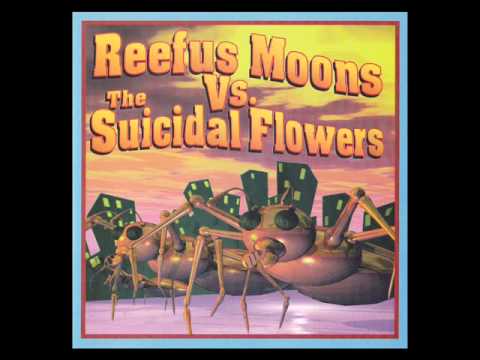 Reefus Moons Vs. The Suicidal Flowers - Mrs Orbit
