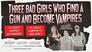 "Three Bad Girls Who Find a Gun and Become Vampires" official trailer