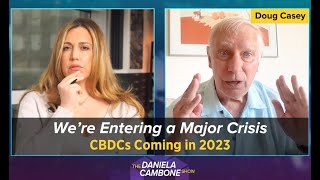 We’re Entering a Major Crisis; CBDCs Coming in 2023, Serfdom is Upon Us Warns Doug Casey