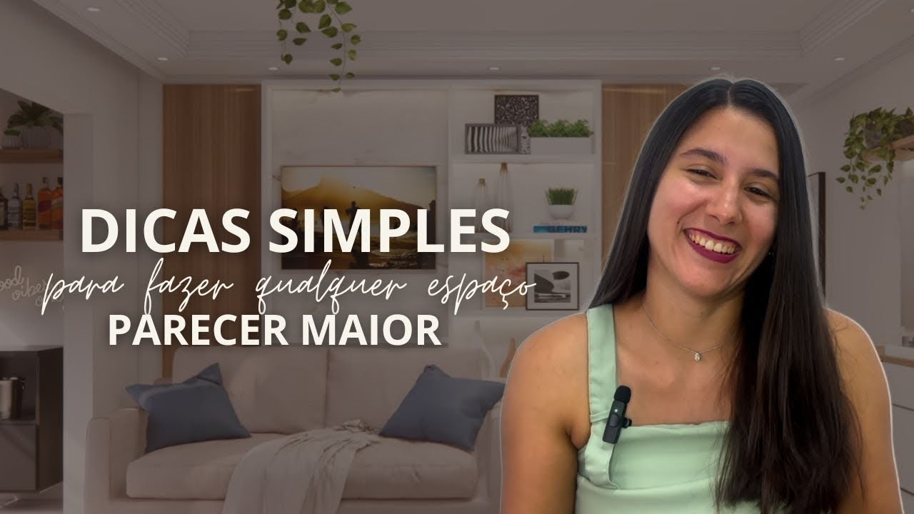 DICAS SIMPLES PARA FAZER QUALQUER ESPAÇO PARECER MAIOR