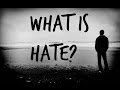 What is the real meaning of hate? ''MUST SEE VIDEO'''