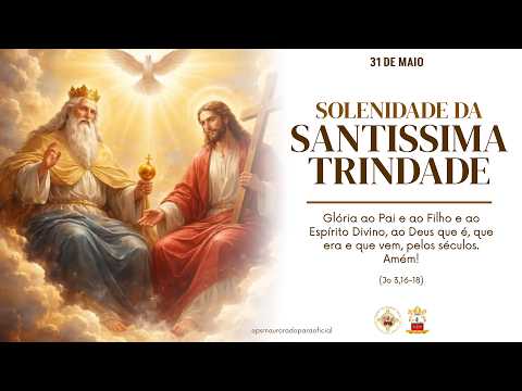 SANTA MISSA DA SOLENIDADE DA SANTISSIMA TRINDADE E COROAÇÃO DE NOSSA SENHORA | 31/05/2026