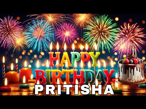 Happy Birthday Pritisha, Birthday Wishes, Birthday Song, Today, hbd