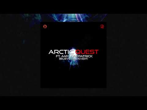 Arctic Quest ft Amy Kirkpatrick - Believe (Radio Edit)