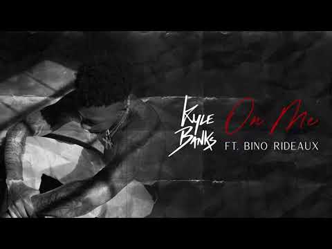 Kyle Banks - On Me ft. Bino Rideaux (Audio)