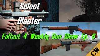 Fallout 4 Weekly Gun Show Ep 6