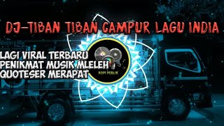 Download lagu dj tiban tiban campur lagu india TERBARU! mp3