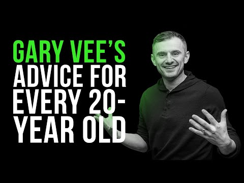 Gary Vee's Advice For Every 20-Year Old
