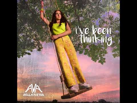 Ava Della Pietra - "i've been thinking" - single