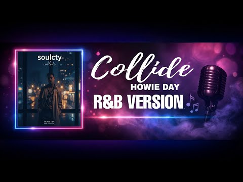 Collide - Howie Day | R&B Version | SOULCTY