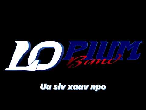 Lopium Band - Ua si xauv npo (Album Txho khib)