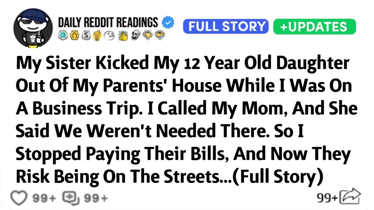 My Sister Kicked My 12 Year Old Daughter Out Of My Parents' House While I Was On A Business Trip