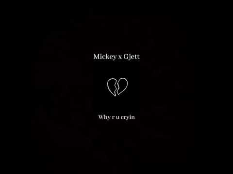 Mickey ft. Gjett - Why r u Cryin (prod. HXRXKILLER)
