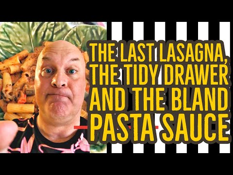 210507 The Last Lasagna, the Tidy Drawer and the Bland Pasta Sauce