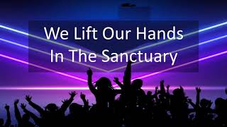 We Lift Our Hands in the Sanctuary (with lyrics) -Kurt Carr –