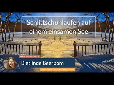 Geführte Fantasie/-Traumreise Meditation - Schlittschuhlaufen auf einem einsamen See (Entspannung)