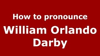 How to pronounce William Orlando Darby