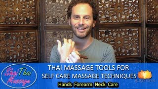 Thai Massage Tools For Self Care Massage Techniques- Hand, Forearm, Neck Care