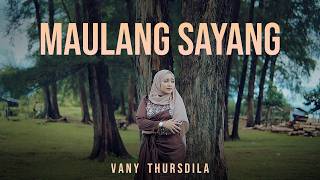 Download lagu Vany Thursdila - Maulang Sayang [   ] mp3