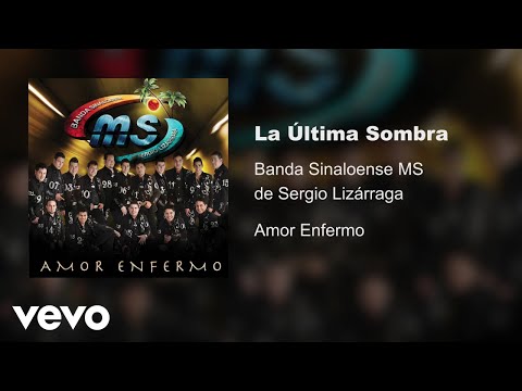 La Ultima Sombra - Banda MS de Sergio Lizarraga