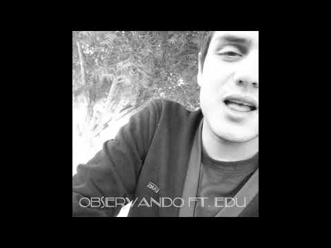 2- Observando+ Edu ft  Nelok