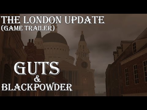 Guts and Blackpowder (Teaser) - V0.16.0 The London Update