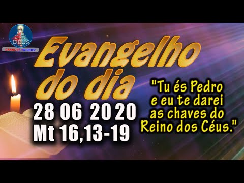 EVANGELHO DO DIA 28/06/2020, COM REFLEXÃO. Evangelho (Mt 16,13-19)