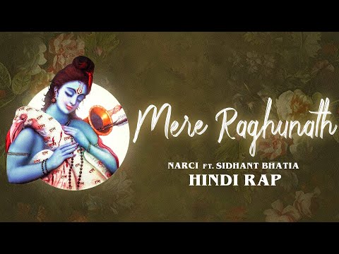 Mere Raghunath | Narci | Sidhant Bhatia | Hindi Rap (Prod. By Narci)