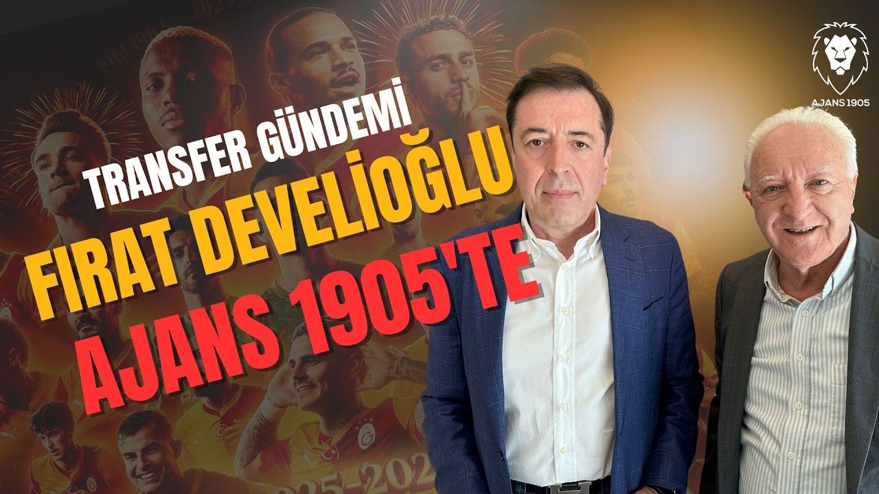 Fırat Develioğlu Ajans 1905'te | Galatasaray Gündemi, Projeler, Transfer | Tüm Merak Edilenler