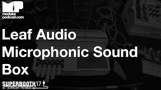Superbooth 2017 - Leaf Audio Microphonic Sound Box