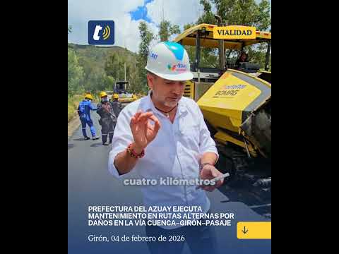 Prefectura del Azuay ejecuta mantenimiento en rutas alternas por daños en la vía Cuenca–Girón–Pasaje
