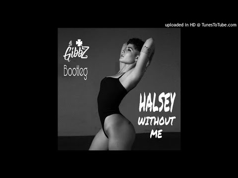 Halsey - Without Me (DJ Gibbz) [BOOTLEG]