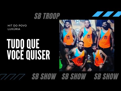 Tudo que Você Quiser  - Hit do Povo e Luxúria | SB show (Troop) #FiqueemCasa #dance