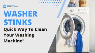 WASHER STINKS | Quick Way To Clean Your Washing Machine! | Appliance Repair Expert