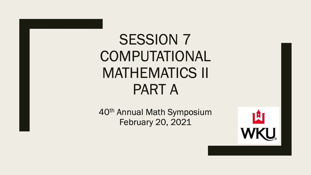 Session 7: Computational Math II - Part A Video Preview