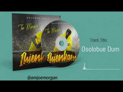 Joe Morgan. ft Onolyriks - OSOLOBUE DUM - (Official Audio)