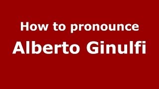 How to pronounce Alberto Ginulfi