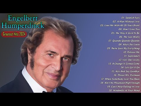 Engelbert Humperdinck Greatest Hits 2024 - Engelbert Humperdinck Best Songs Full Album 2024