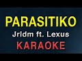 PARASITIKO - Jrldm ft  Lexus | KARAOKE