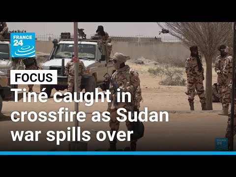 Border town of Tiné caught in the crossfire as Sudan war spills ...