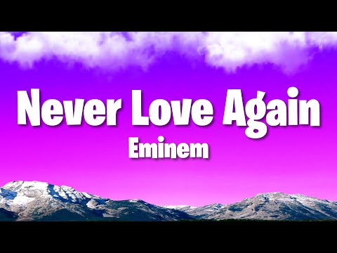 Eminem - Never Love Again (Lyrics) | I'll never love again, The way I loved you..